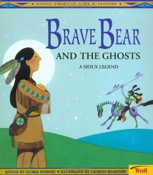 Brave Bear & the Ghosts by Charles Reasoner, Gloria Dominic