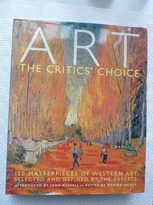 Art: The Critics' Choice : 150 Masterpieces of Western Art Selected and Defined by the Experts by Marina Vaizey