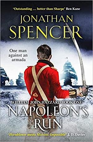 Napoleon's Run: An epic naval adventure of espionage and action by Jonathan Spencer, Jonathan Spencer