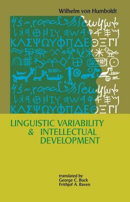 Linguistic Variability and Intellectual Development by Wilhelm Von Humboldt