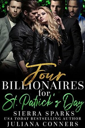 Four Billionaires for St. Patrick's Day by Sierra Sparks, Juliana Conners