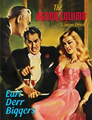 The Agony Column: Original Illustrated ( Large Print ) by Earl Derr Biggers