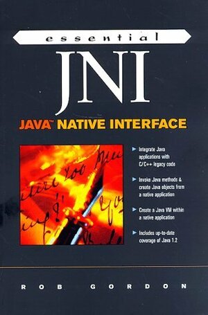 Essential Jni: Java Native Interface by Rob Gordon