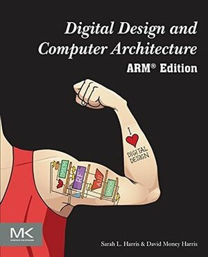 Digital Design and Computer Architecture: ARM Edition by David Money Harris, Sarah L. Harris