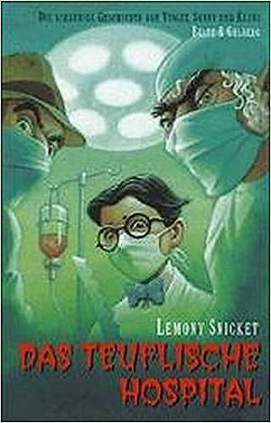 Das teuflische Hospital by Lemony Snicket