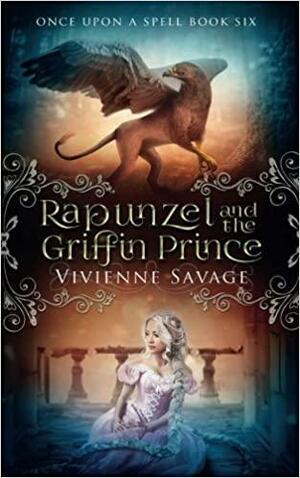 Rapunzel and the Griffin Prince: An Adult Fairytale Romance by Vivienne Savage