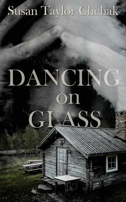 Dancing on Glass by Susan Taylor Chehak