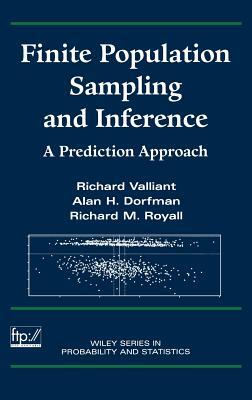 Finite Population Sampling and Inference: A Prediction Approach by Richard M. Royall, Richard Valliant, Alan H. Dorfman