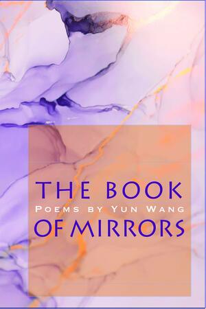 The Book of Mirrors by Yun Wang