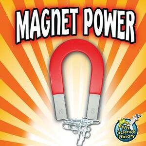 Magnet Power by Buffy Silverman