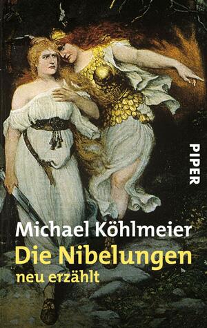 Die Nibelungen: neu erzählt by Michael Köhlmeier