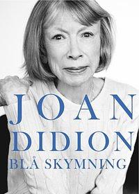 Blå skymning by Joan Didion