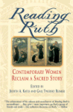 Reading Ruth: Contemporary Women Reclaim a Sacred Story by Gail Twersky Reimer, Judith A. Kates