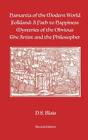 Hamartia of the Modern World, Folkland: A Path to Happiness, Mysteries of the Obvious, and The Artist and the Philosopher by D.S. Blais