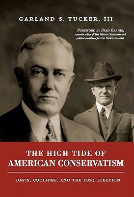 The High Tide of American Conservatism: Davis, Coolidge, and the 1924 Election by Garland S. Tucker