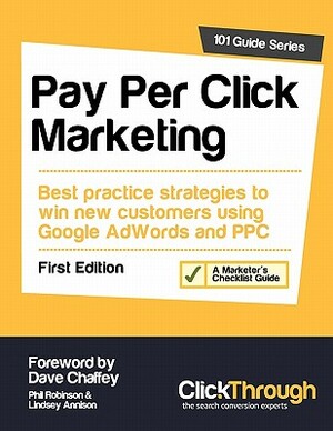 Pay Per Click Marketing by Phil Robinson, Lindsey Annison, Dave Chaffey