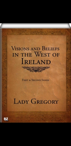 Vision and Beliefs in the West of Ireland Collected and Arranged by Lady Gregory: With Two Essays and Notes by W.B. Yeats by Lady Gregory