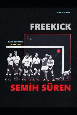 Freekick: A Short Career In Soccer by Semih Süren