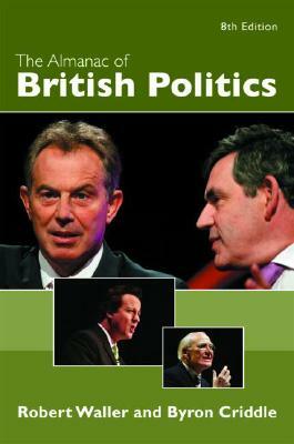 The Almanac of British Politics: 8th Edition by Byron Criddle, Robert Waller