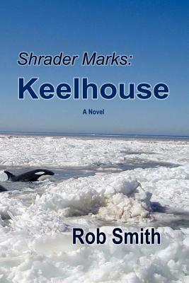 Shrader Marks: Keelhouse by Robert Bruce Smith