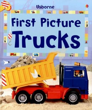 First Picture Trucks by Felicity Brooks, Emma Helbrough