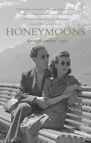 Honeymoons: Through Writers' Eyes by Roger Hudson, Rose Baring