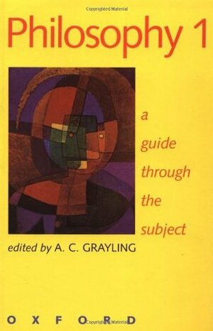 Philosophy 1: A Guide Through the Subject by A.C. Grayling