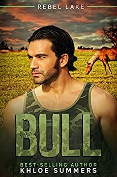 Bull: Rebel Lake: (A steamy, curvy girl, veteran romance) by Khloe Summers