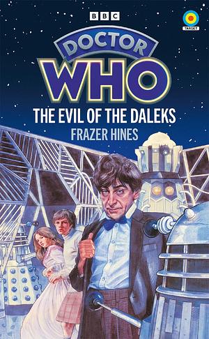 Doctor Who: Evil of the Daleks by Frazer Hines, Frazer Hines