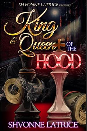 King & Queen of the Hood by Shvonne Latrice