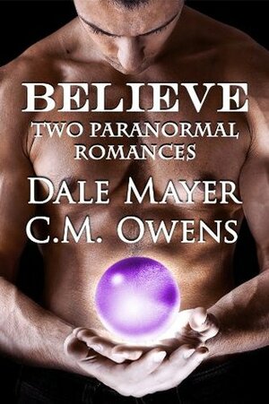 Believe by C.M. Owens, Dale Mayer