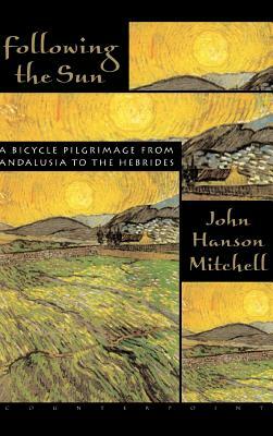 Following the Sun: A Bicycle Pilgrimage from Andalusia to the Hebrides by John Hanson Mitchell