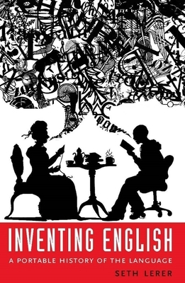 Inventing English: A Portable History of the Language by Seth Lerer