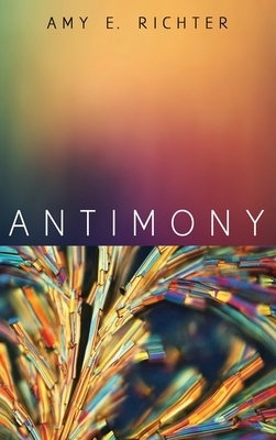 Antimony by Amy E. Richter