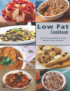 Low Fat Cookbook: A Low Fat Cookbook with Quick & Easy Recipes by John Stone