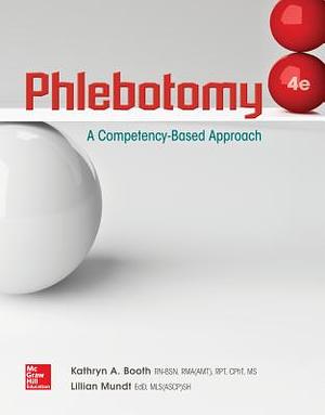 Phlebotomy: A Competency Based Approach by Kathryn A. Booth, Lillian Mundt