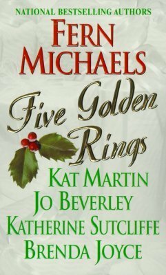 Five Golden Rings by Kat Martin, Brenda Joyce, Fern Michaels, Katherine Sutcliffe, Jo Beverley