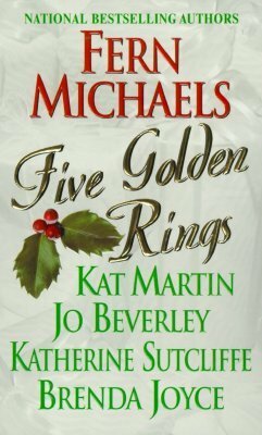 Five Golden Rings by Brenda Joyce, Kat Martin, Jo Beverley, Katherine Sutcliffe, Fern Michaels