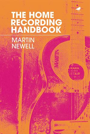 The Home Recording Handbook by Martin Newell