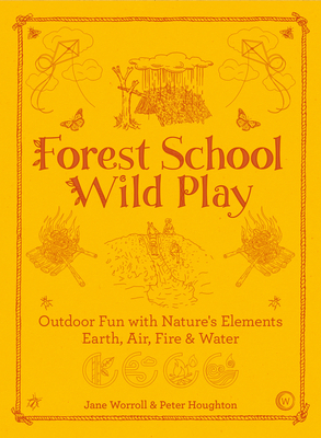 Forest School Wild Play by Jane Worroll