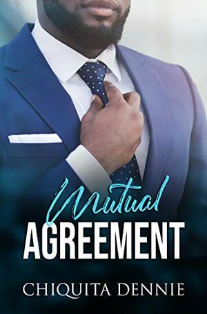 Mutual Agreement by Chiquita Dennie