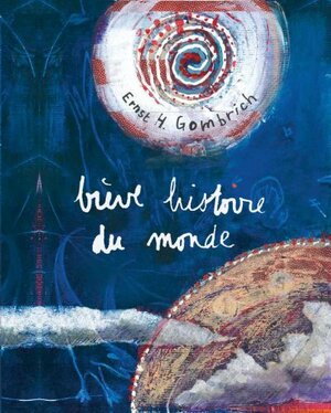 Brève Histoire Du Monde by Carla *Sonia, E.H. Gombrich