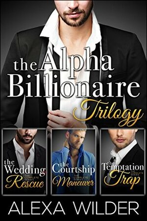 The Alpha Billionaire Club Trilogy by Alexa Wilder