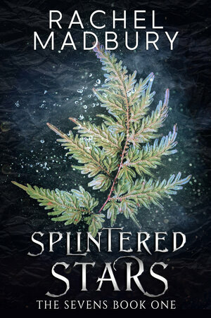 Splintered Stars by Rachel Madbury