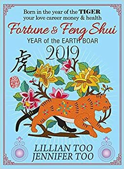 Lillian Too & Jennifer Too Fortune & Feng Shui 2019 Tiger by Lillian Too and Jennifer Too