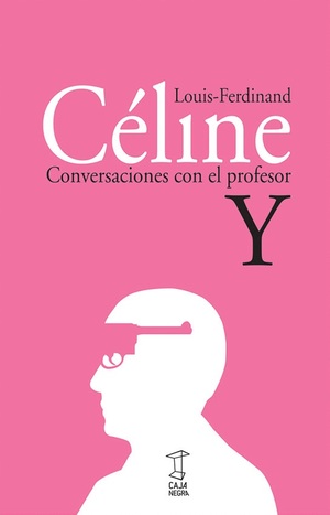 Conversaciones con el profesor Y by Louis-Ferdinand Céline