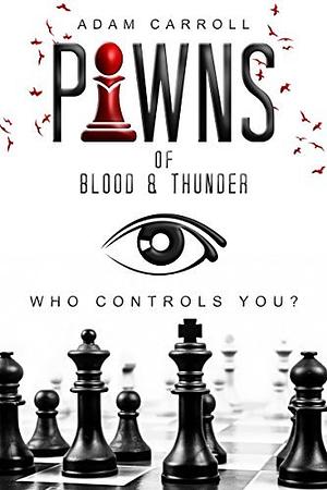 Pawns of Blood & Thunder by Adam Carroll