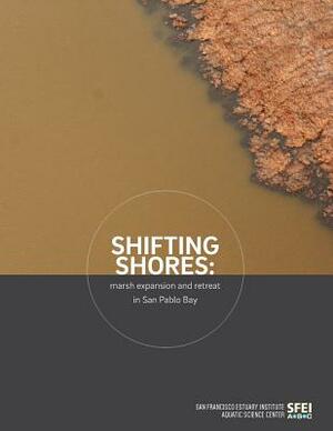 Shifting Shores: marsh expansion and retreat in San Pablo Bay by San Francisco Estuary Institute, Julie Beagle