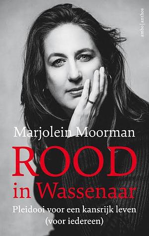 Rood in Wassenaar: Pleidooi voor een kansrijk leven (voor iedereen) by Marjolein Moorman