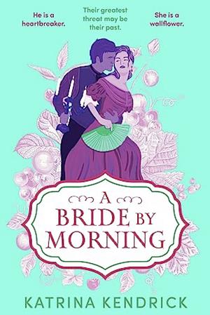 A Bride by Morning by Katrina Kendrick, Katrina Kendrick, Elizabeth May